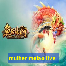 mulher melao live